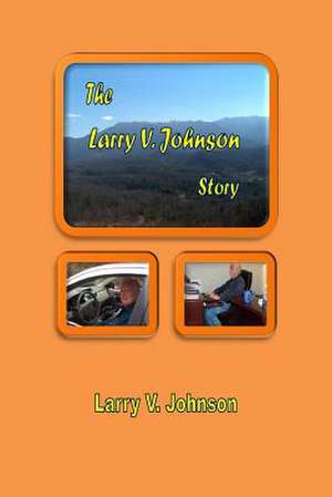 The Larry V. Johnson Story de Larry V. Johnson