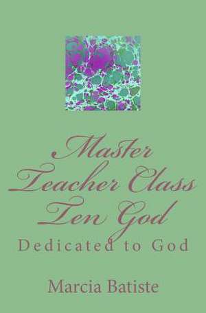 Master Teacher Class Ten God de Wilson, Marcia Batiste Smith