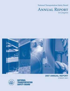 2007 National Transportation Safety Board Annual Report to Congress de National Transportation Safety Board