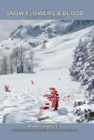 Snow Flowers and Blood de Mary K. Hanley