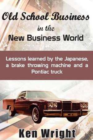 Old School Business in the New Business World de MR Ken Wright