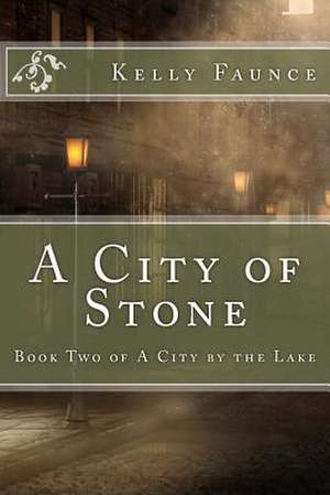 A City of Stone de Kelly Faunce