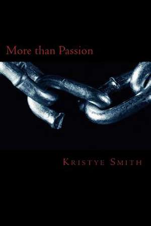 More Than Passion de Kristye Smith