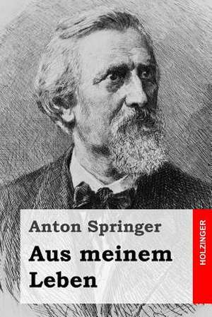 Aus Meinem Leben de Anton Springer