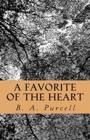 A Favorite of the Heart de B. a. Purcell