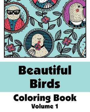 Beautiful Birds Coloring Book (Volume 1) de Various