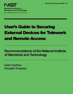 User's Guide to Securing External Devices for Telework and Remote Access de U. S. Depar Tment of Commerce