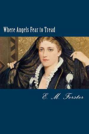 Where Angels Fear to Tread de E. M. Forster