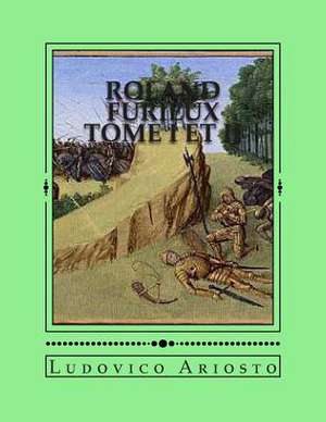 Roland Furieux ( Version Complete Tome I Et Tome II ) de M. Ludovico Ariosto