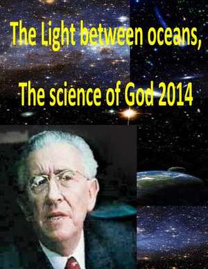 The Light Between Oceans, the Science of God 2014 de Maurice Bucaille