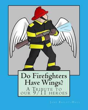 Do Firefighters Have Wings? de Jane Bailey-Hall