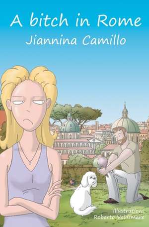 A Bitch in Rome de Jiannina Camillo