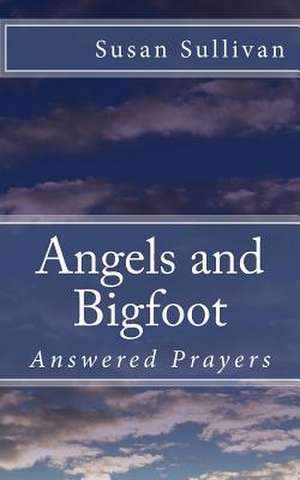 Angels and Bigfoot de Susan Sullivan