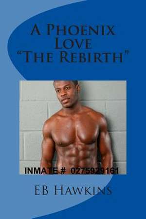 A Phoenix's Love the Rebirth de Eb Hawkins