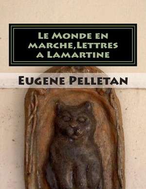 Le Monde En Marche, Lettres a Lamartine de M. Eugene Pelletan