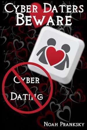 Cyber Daters Beware de Noah Pranksky