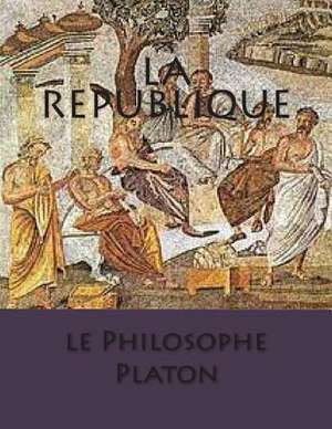 La Republique de M. Le Philosophe Platon