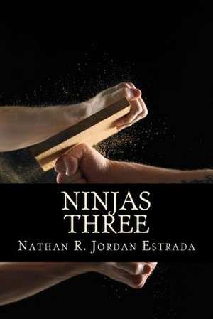 Ninjas Three de Nathan R. Jordan Estrada