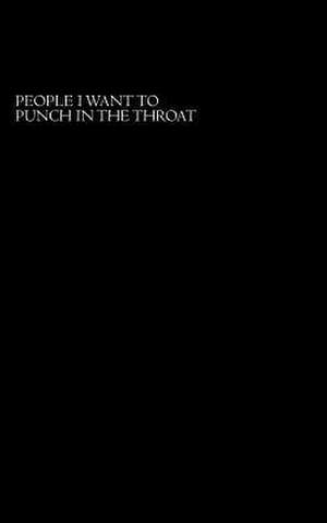 People I Want to Punch in the Throat de Alfonzo Maloy