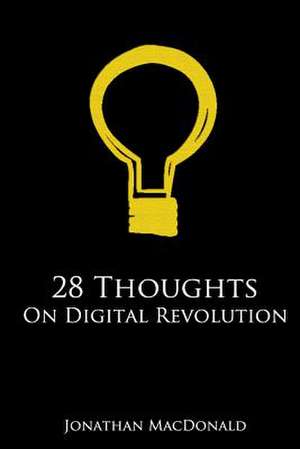 28 Thoughts on Digital Revolution de Jonathan MacDonald