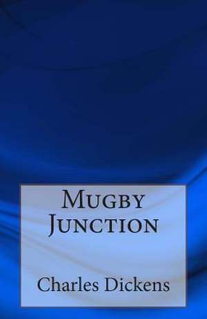 Mugby Junction de Charles Dickens