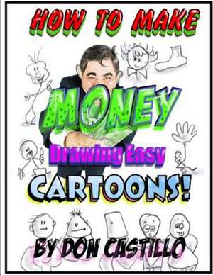 How to Make Money Drawing Easy Cartoons de Don Castillo