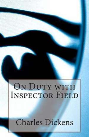 On Duty with Inspector Field de Charles Dickens