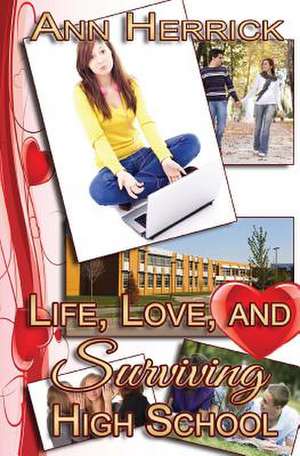 Life, Love, and Surviving High School de Ann Herrick