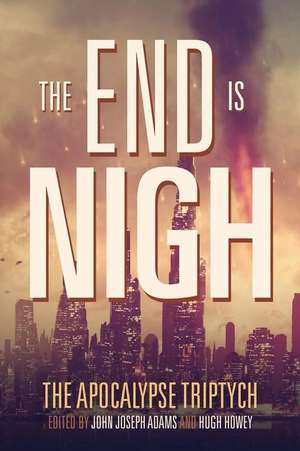 The End Is Nigh de Hugh Howey