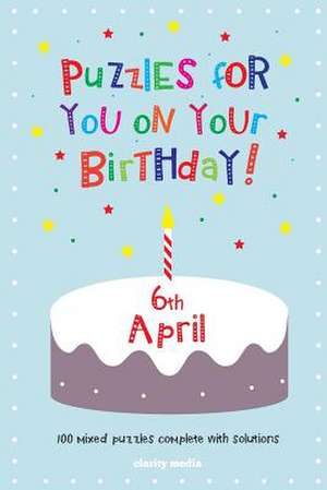 Puzzles for You on Your Birthday - 6th April de Clarity Media