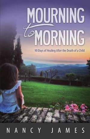 Mourning to Morning de Nancy James