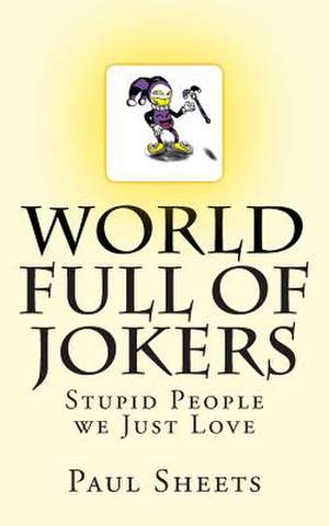 World Full of Jokers de Sheets Jr, MR Paul T.