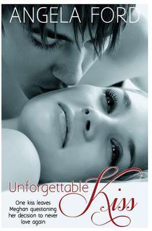 Unforgettable Kiss de Angela Ford