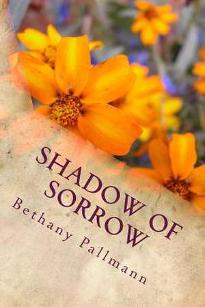 Shadow of Sorrow de Bethany Pallmann