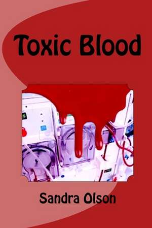 Toxic Blood de Sandra Olson