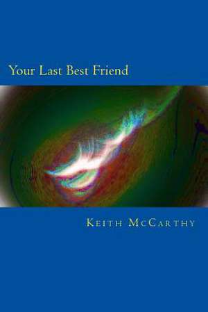 Your Last Best Friend de Keith McCarthy