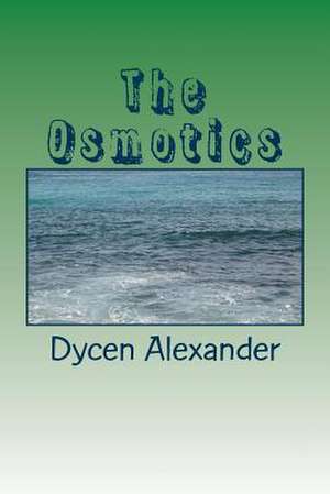 The Osmotics de Dycen Alexander