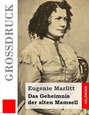 Das Geheimnis Der Alten Mamsell (Grossdruck) de Eugenie Marlitt