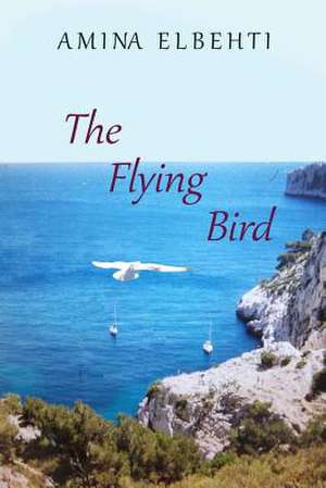 The Flying Bird de Amina Elbehti