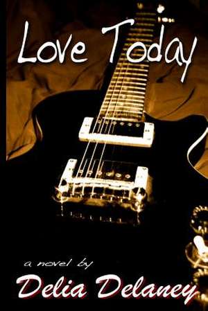 Love Today de Delia Delaney