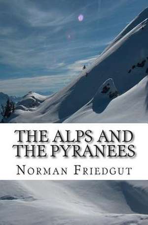 The Alps and the Pyranees de Norman Friedgut