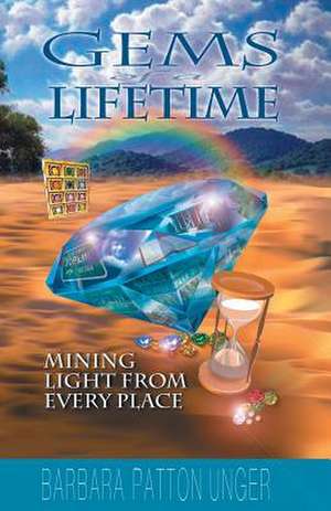 Gems of a Lifetime de Barbara Patton Unger