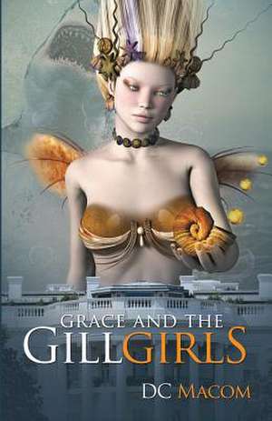 Grace and the Gilgirls: Three Secrets Revealed de D. C. Macom