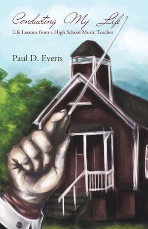 Conducting My Life de Paul D Everts