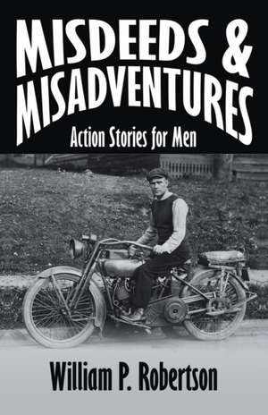 Misdeeds and Misadventures de William P Robertson