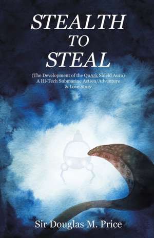 Stealth to Steal de Sir Douglas M. Price