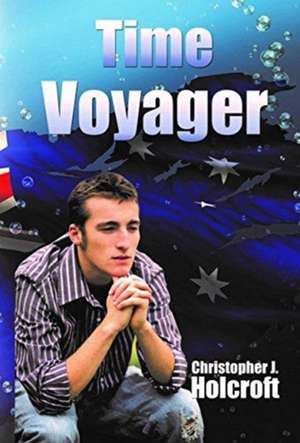 Time Voyager de Christopher J. Holcroft