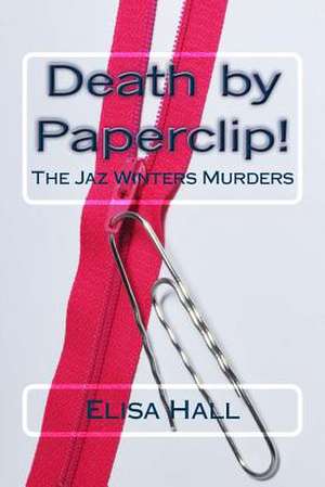 Death by Paperclip! de Elisa Hall