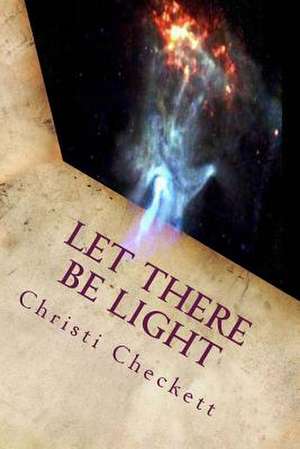 Let There Be Light de Christi Checkett