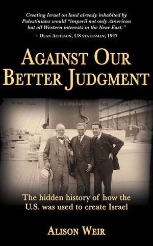 Against Our Better Judgment de Alison Weir